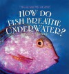 How Do Fish Breath Underwater? - Melissa Stewart