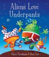 Aliens Love Underpants! - Claire Freedman, Ben Cort