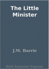 The Little Minister - J.M. Barrie