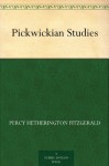 Pickwickian Studies - Percy Hetherington Fitzgerald