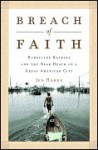 Breach of Faith: Hurricane Katrina and the Near Death of a Great American City - Jed Horne