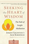 Seeking the Heart of Wisdom: The Path of Insight Meditation (Shambhala Classics) - Joseph Goldstein, Jack Kornfield, Dalai Lama XIV, Robert K. Hall