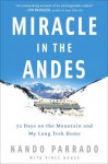 Miracle in the Andes: 72 Days on the Mountain and My Long Trek Home - Nando Parrado, Vince Rause