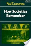 How Societies Remember (Themes in the Social Sciences) - Paul Connerton, Jack Goody, Geoffrey Hawthorn