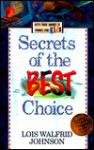 Secrets Of The Best Choice - Lois Walfrid Johnson