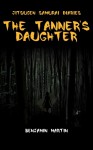 The Tanner's Daughter (Jitsugen Samurai Diaries, #1) - Benjamin Martin