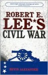 Robert E. Lee's Civil War - Bevin Alexander