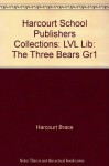 Harcourt School Publishers Collections: LVL Lib: The Three Bears Gr1 - Harcourt Brace, Harcourt School Publishers