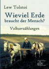 Wieviel Erde Braucht Der Mensch? - Leo Tolstoy