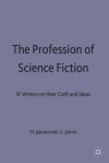 The Profession of Science Fiction: Sf Writers on Their Craft and Ideas - Maxim Jakubowski, Edward James