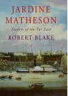 Jardine Matheson, Traders of the Far East: A History - Robert Blake