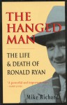 The Hanged Man: The Life and Death of Ronald Ryan - Mike Richards