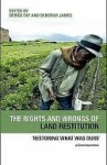 The Rights and Wrongs of Land Restitution: Restoring What Was Ours' - Derick Fay, Deborah James