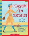 Players in Pigtails - Shana Corey, Rebecca Gibbon