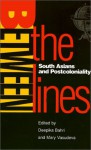 Between the Lines: South Asians and Postcoloniality - Deepika Bahri, Deepika Bahri