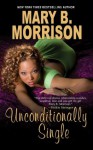 Unconditionally Single (Honey Diaries) - Mary B. Morrison