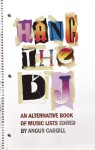 Hang the DJ: An Alternative Book of Music Lists - Angus Cargill