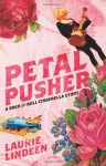 Petal Pusher: A Rock and Roll Cinderella Story - Laurie Lindeen