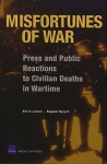 Misfortunes of War: Press and Public Reactions to Civilian Deaths in Wartime - Eric V. Larson, Bogdan Savych