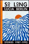 So Long/Stories 1987-1992: Stories, 1987-1992 - Lucia Berlin