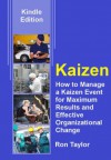 The Kaizen Facilitator: How to Manage a Kaizen Event for Maximum Results and Effective Organizational Change - Ron Taylor