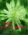 Plant Personalities: Choosing and Growing Plants by Character - Carol Klein