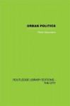 Urban Politics: A Sociological Interpretation - Peter Saunders