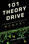 101 Theory Drive: A Neuroscientist's Quest for Memory - Terry McDermott