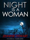 Night Is A Woman (The Chemical Vampire Series) - Jennifer Stewart