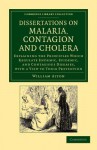 Dissertations on Malaria, Contagion and Cholera: Explaining the Principles Which Regulate Endemic, Epidemic, and Contagious Diseases, with a View to Their Prevention - William Aiton