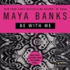 Be With Me - Maya Banks