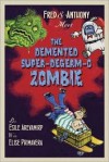 Fred & Anthony Meet the DeMented Super-Degerm-O Zombie - Esile Arevamirp