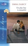 Un play-boy à conquérir (harlequin azur, passions australiennes #2, #2397) - Emma Darcy