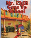 Mr. Chili Goes To School - Janet McNulty