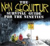 The Non Sequitur Survival Guide for the Nineties - Wiley Miller