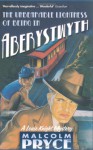 The Unbearable Lightness of Being in Aberystwyth - Malcolm Pryce