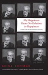 My Happiness Bears No Relation to Happiness: A Poet's Life in the Palestinian Century - Adina Hoffman