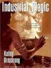 Industrial Magic - Laural Merlington, Kelley Armstrong