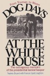 Dog Days at the White House: The Outrageous Memoirs of the Presidential Kennel Keeper - Traphes Bryant, Frances Spatz Leighton