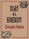 Diary of a Somebody (The Simon Crisp Diaries) - Christopher Matthew, Peter Brookes