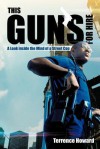 This Gun's for Hire: A Look Inside the Mind of a Street Cop - Terrence Howard