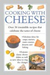 Cooking with Cheese: Over 30 Irresistible Recipes That Celebrate the Tastes of Cheese - Valerie Ferguson