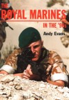 The Royal Marines In The '90s: Europa Militaria No. 21 (Europa Militaria S.) - Andy Evans