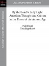 By the Bomb's Early Light: American Thought and Culture at the Dawn of the Atomic Age - Paul S. Boyer, Tom Engelhardt