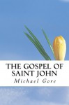 The Gospel of Saint John (New Testament Collection) - Michael Gore