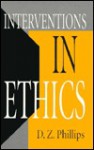 Interventions in Ethics - D.Z. Phillips