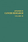 Advances In Cancer Research, Volume 48 - George Klein, Sidney Weinhouse