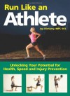 Run Like an Athlete: Unlocking Your Potential for Health, Speed and Injury Prevention - Jay Dicharry