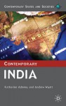 Contemporary India (Contemporary States and Societies series) - Katharine Adeney, Andrew Wyatt