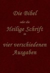 Die Bibel in vier verschiedenen Ausgaben (German Edition) - Anonymous Anonymous, Martin Luther